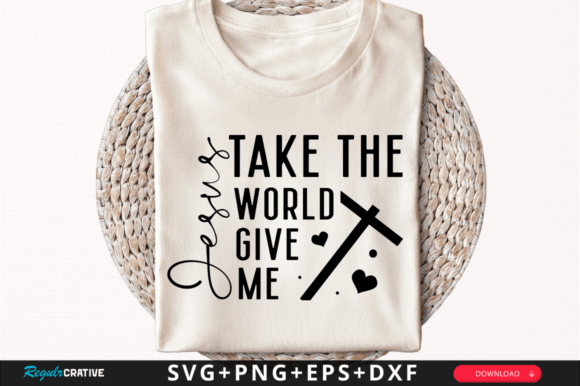 Download Jesus Take the World Give Me SVG Design - Premium Resources