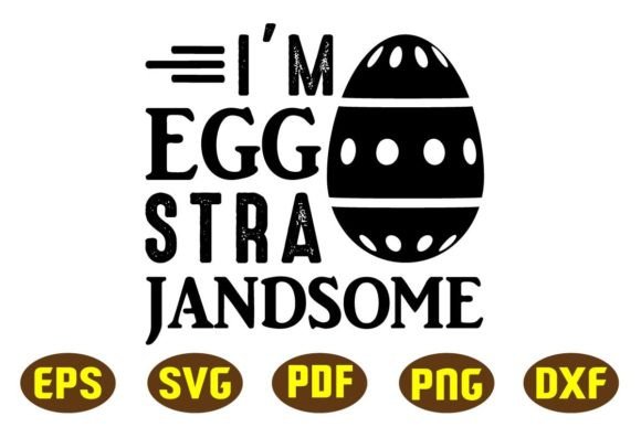 Download I'm Egg Stra Jandsome Svg Designs - Svg Collection